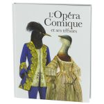 « L’Opéra Comique et ses trésors » Ouvrage collectif